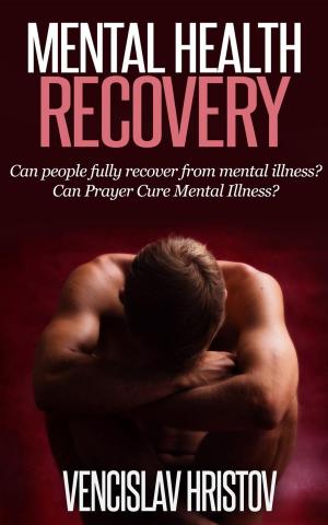 Cover of Mental Health Recovery: Can Prayer Cure Mental Illness? Can people fully recover from mental illness ?
