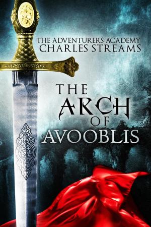 Cover of The Arch of Avooblis by Charles Streams, Charles Streams