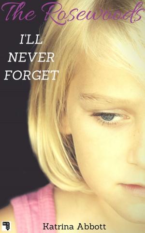 Cover of the book I'll Never Forget by Katrina Abbott