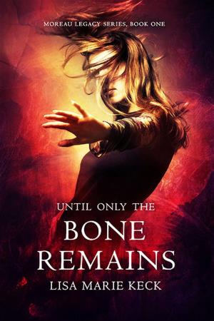 Cover of the book Until Only the Bone Remains by J. Ashburn