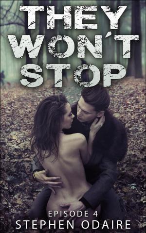 Cover of the book They Won't Stop - Episode 4 by Arthur T. Bradley