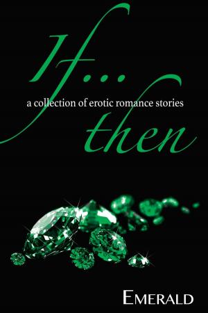 Cover of the book If...Then: A collection of erotic romance stories by Catherine George