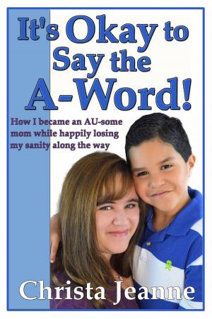 Cover of It's Okay to Say the A-Word!