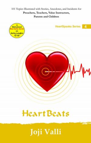 Cover of the book Heart Beats: HeartSpeaks Series - 4 (101 topics illustrated with stories, anecdotes, and incidents for preachers, teachers, value instructors, parents and children) by Joji Valli by Vrushti Trivedi