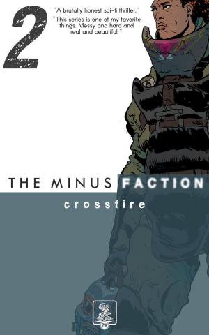 Cover of the book The Minus Faction - Episode Two: Crossfire by DF Capps