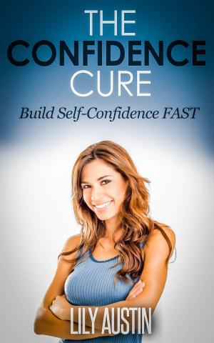 Book cover of The Confidence Cure - The Code of Building Self-Confidence FAST