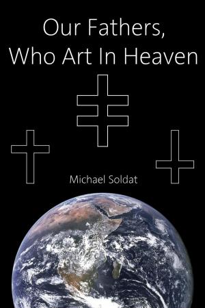 Cover of the book Our Fathers, Who Art in Heaven by Kendi Thompson
