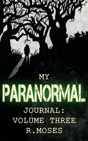 Cover of My Paranormal Journal: Volume Three