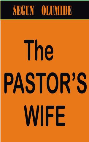 Cover of the book The Pastor's Wife by SEGUN  OLUMIDE