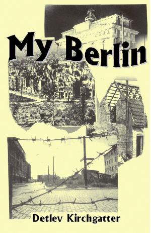 Cover of the book My Berlin by Lois W. Marlatt