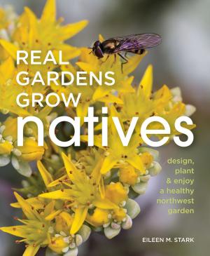 Cover of the book Real Gardens Grow Natives by Mike Burns
