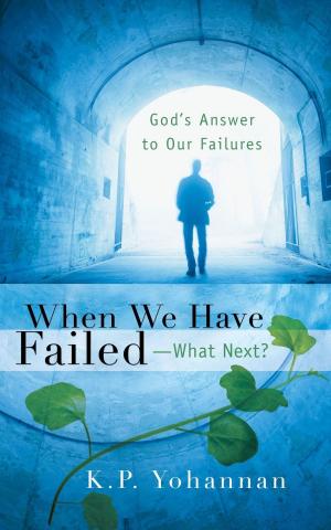 Cover of the book When We Have Failed-What Next? by K.P. Yohannan