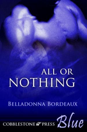 Cover of the book All or Nothing by Belladonna Bordeaux