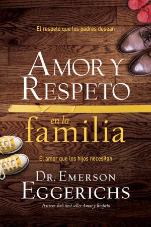 Cover of the book Amor y respeto en la familia by John Eldredge