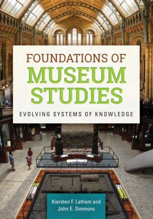 Cover of the book Foundations of Museum Studies: Evolving Systems of Knowledge by Robert J. Grover Professor Emeritus, Kelly Visnak, Carmaine Ternes, Miranda Ericsson, Lissa Staley