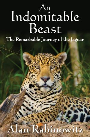 Cover of the book An Indomitable Beast by Gary Paul Nabhan