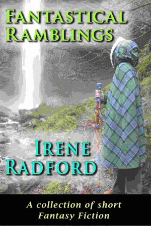 Cover of the book Fantastical Ramblings by Irene Radford