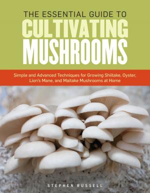 Cover of the book The Essential Guide to Cultivating Mushrooms by Editors of Storey Publishing