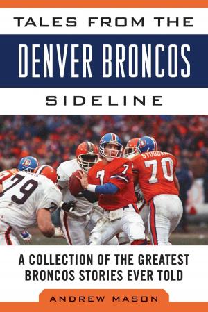 Cover of the book Tales from the Denver Broncos Sideline by Bill Gutman
