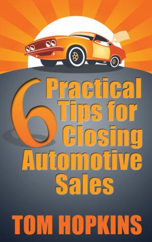 Cover of the book 6 Practical Tips for Closing Automotive Sales by Wolfgang F. Bußmann, Dirk Zupancic