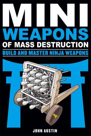 Book cover of Mini Weapons of Mass Destruction: Build and Master Ninja Weapons