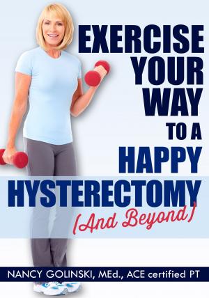 Cover of the book Exercise Your Way to a Happy Hysterectomy (and Beyond) by Rob Price