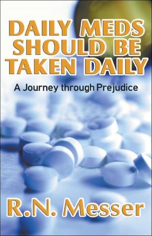 Cover of the book Daily Meds Should Be Taken Daily “A Journey through Prejudice” by W.J. Walker