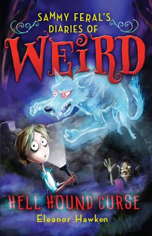 Cover of the book Sammy Feral's Diaries of Weird: Hell Hound Curse by Edward C. Stewart, Milton J. Bennett
