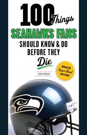Cover of the book 100 Things Seahawks Fans Should Know & Do Before They Die by Mark Eckel