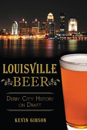 Cover of the book Louisville Beer by Eric Martone, Michael Perrota