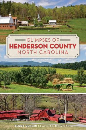 Cover of the book Glimpses of Henderson County, North Carolina by Ph.D., Nan DeVincent-Hayes, John E. Jacob