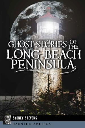 Cover of the book Ghost Stories of the Long Beach Peninsula by Nancy Cataldi, Carl Ballenas