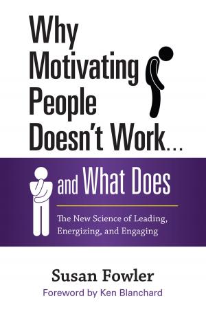 Cover of the book Why Motivating People Doesn't Work . . . and What Does by Laura van Dernoot Lipsky, Connie Burk