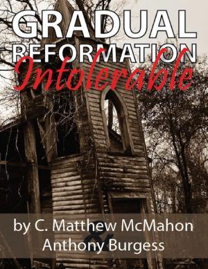Cover of the book Gradual Reformation Intolerable by C. Matthew McMahon, Thomas Mockett