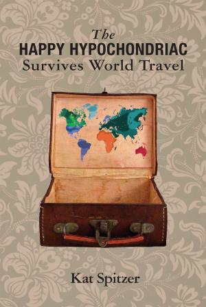 Cover of the book The Happy Hypochondriac Survives World Travel by John E. McIntyre