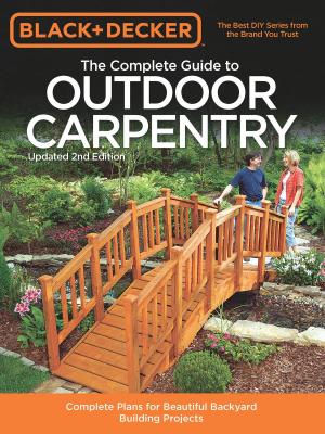 Book cover of Black & Decker The Complete Guide to Outdoor Carpentry, Updated 2nd Edition