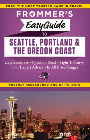 Cover of the book Frommer's EasyGuide to Seattle, Portland and the Oregon Coast by Eleonora Baldwin, Stephen Brewer, Donald Strachan, Sasha Heseltine, Megan McCaffrey-Guerrera, Stephen Keeling, Mary Novakovich