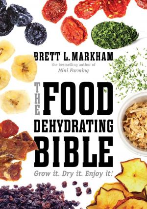 Cover of the book The Food Dehydrating Bible by Deborah Jelin Newmyer