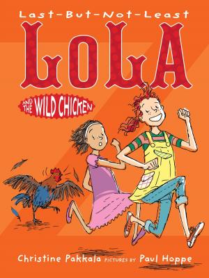Cover of the book Last-But-Not-Least Lola and the Wild Chicken by Sandra Neil Wallace, Rich Wallace