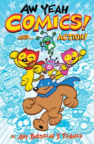 Cover of the book Aw Yeah Comics! And... Action! V 1 by Rob Reger, Cat Farris