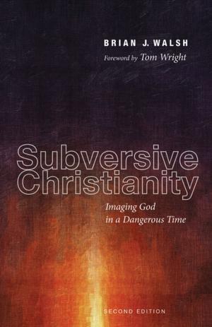 Cover of the book Subversive Christianity, Second Edition by Kurt Armstrong