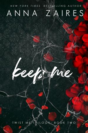 Cover of the book Keep Me (Twist Me #2) by Anna Zaires