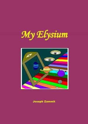Cover of the book My Elysium by Joseph Zammit