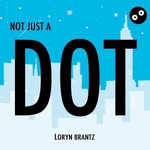 Cover of the book Not Just a Dot by Danica Davidson