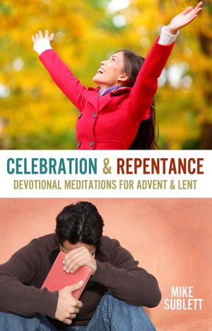 Cover of the book Celebration & Repentance: Devotional Meditations for Advent & Lent by Gerry Blackmore