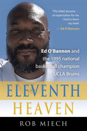 Cover of the book ELEVENTH HEAVEN: Ed O'Bannon and the 1995 National Basketball Champion UCLA Bruins by Daniel James