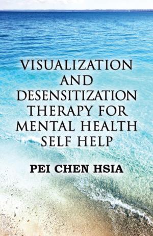 Cover of the book Visualization and Desensitization Therapy for Mental Health Self Help by Rozetta M. Turner