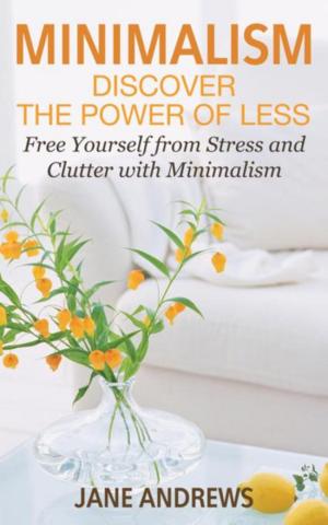 Book cover of Minimalism: Discover the Power Of Less