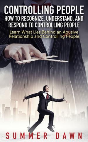 Cover of the book Controlling People: How to Recognize, Understand, and Respond to Controlling People by Allan Katz