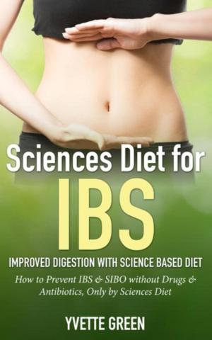Cover of Sciences Diet for IBS: Improved Digestion with Science Based Diet